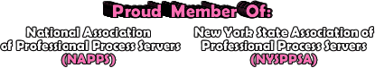 Proud Member Of: National Association of Professional Process Servers and the New York State Association of Professional Process Servers